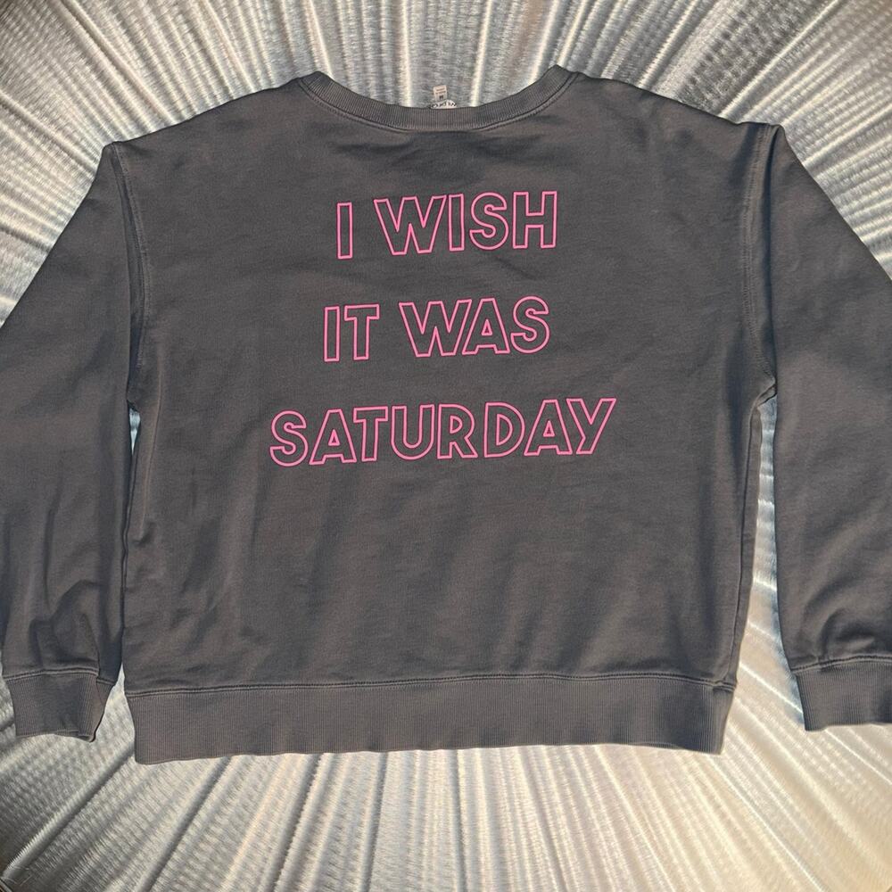 I Wish It Was Saturday Women’s Sweatshirt- Size: Medium - See Pics!